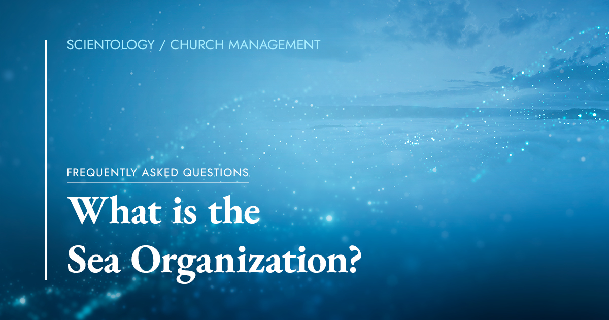 Sea Org What is the Sea Organization? | Church of Scientology of Eastern Cape