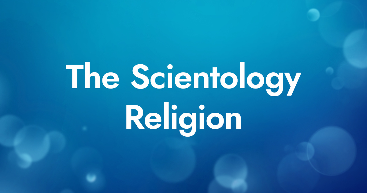 Official Church of Scientology: Religion Beliefs, Religious Background ...