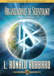Tus Organizaciones de Scientology y Lo Que Hacen Por Ti