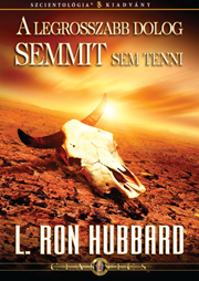 A legrosszabb dolog semmit sem tenni