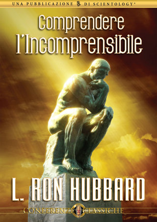 Comprendere l’Incomprensibile
