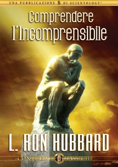 Comprendere l’Incomprensibile