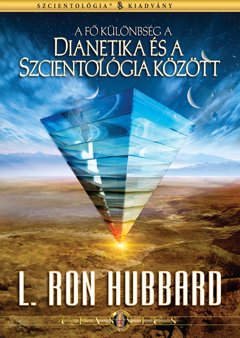 A fő különbség a Dianetika és a Szcientológia között